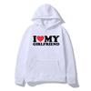 Funny I Love My Girlfriend Hoodies Men Woman Y2k Hoodie Streetwear Hooded Sweatshirts Pullovers Unisex Tracksuit Tops Clothing