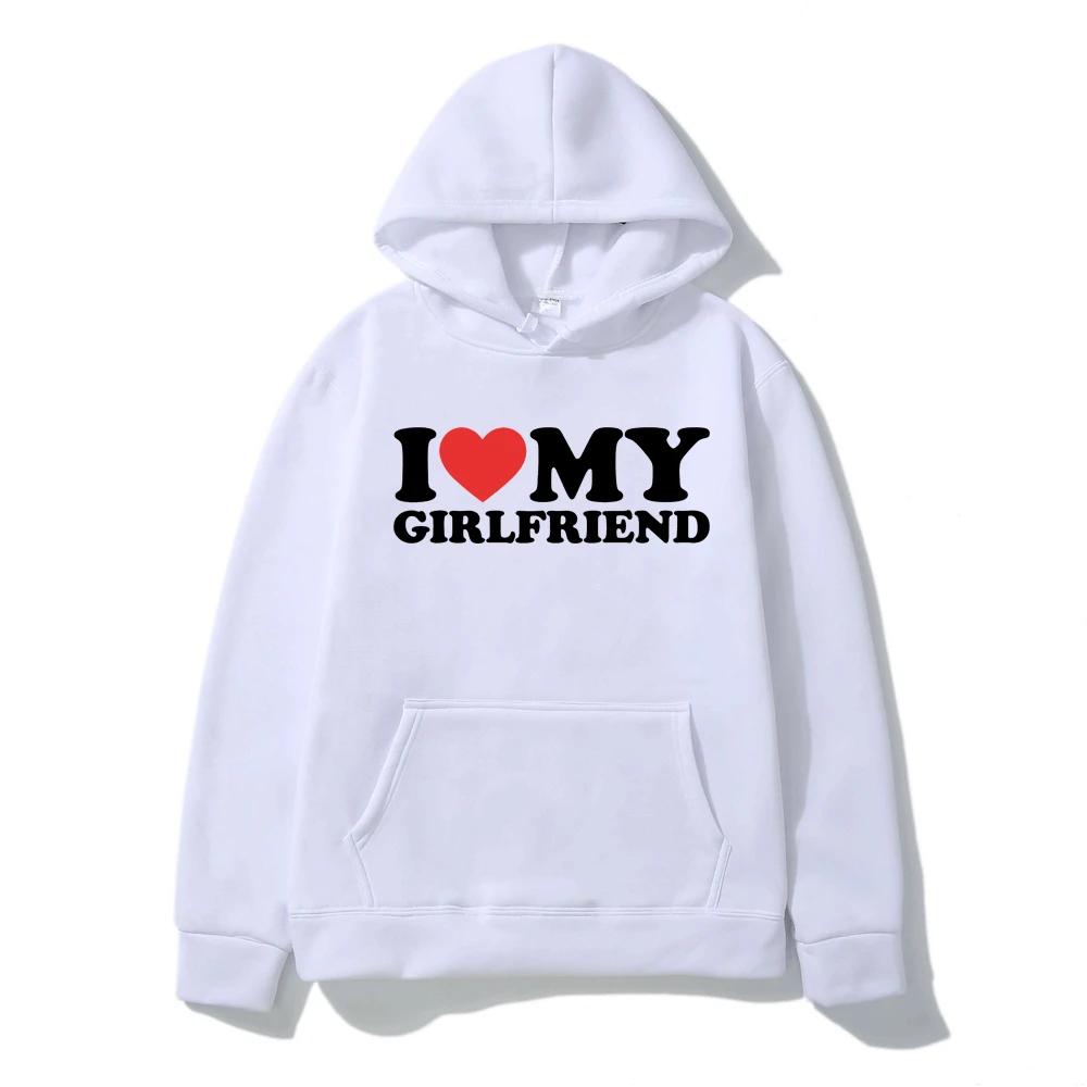 Funny I Love My Girlfriend Hoodies Men Woman Y2k Hoodie Streetwear Hooded Sweatshirts Pullovers Unisex Tracksuit Tops Clothing