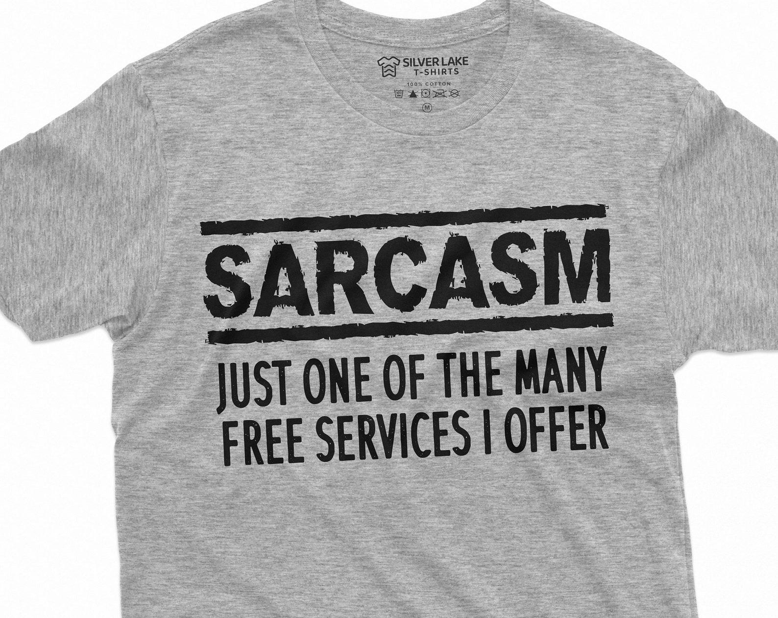 Sarcasm Services Funny Sarcastic Shirt Mens Womens Humor Birthday Gift Present Ideas For Him Her 4XL