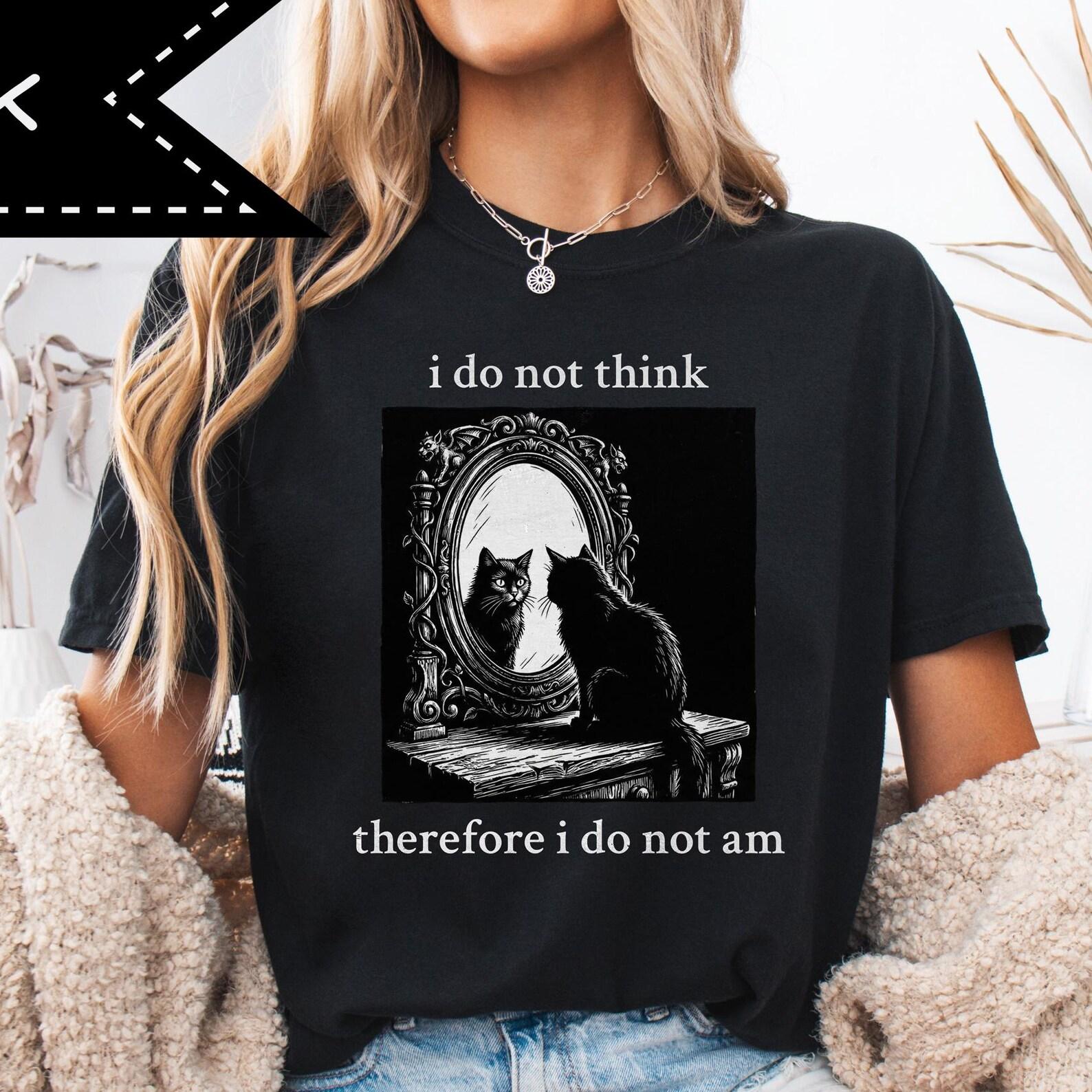 I do not think therefore i am, Vintage Cat Shirt, Philosophical Humor, Witchy Graphic Tee, Comfort Colors® shirt 3XL