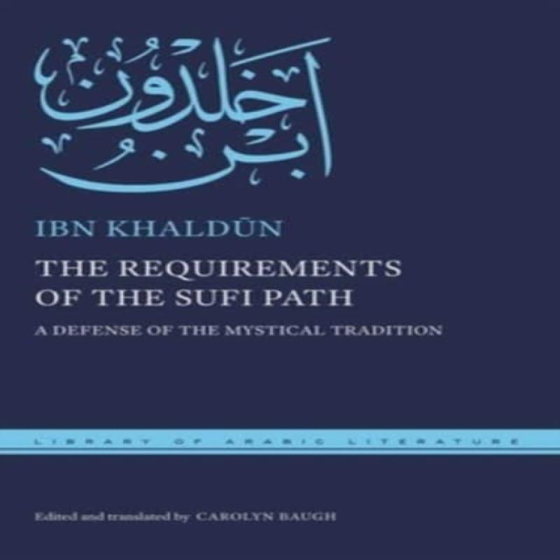 The Requirements of the Sufi Path by Ibn Khaldun Hardback Book 9781479806331