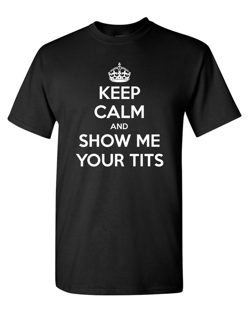 

Keep Calm Show Tits T-Shirt College Spring Break Bachelor Party Humor Dirty Unisex T-Shirt L