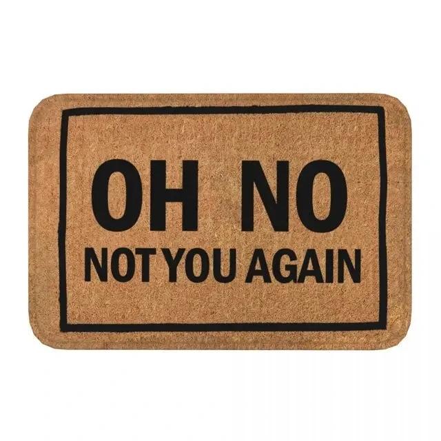 Tappetino Divertente in Feltro Oh No Non di Nuovo 100% Poliestere Tappeto Decorativo per Porta per la Casa Antiscivolo e per Interni ed Esterni Tappeti Semplici