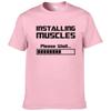 Summer New Tshirts Installing Muscles Please Wait Loading Bar Funny Print T Shirt Men Women  Cotton Short Sleeve Cool Tees #310