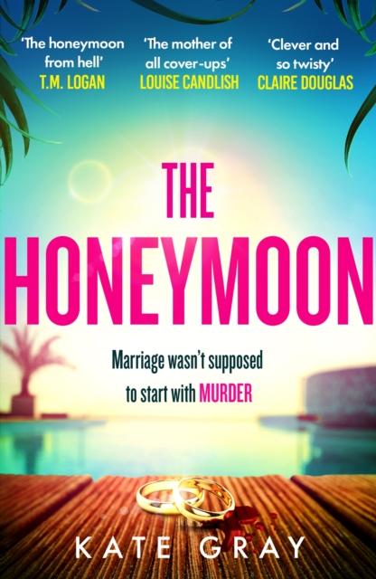 The The Honeymoon : a Completely Addictive and Gripping Psychological Thriller Perfect for Holiday Reading Book