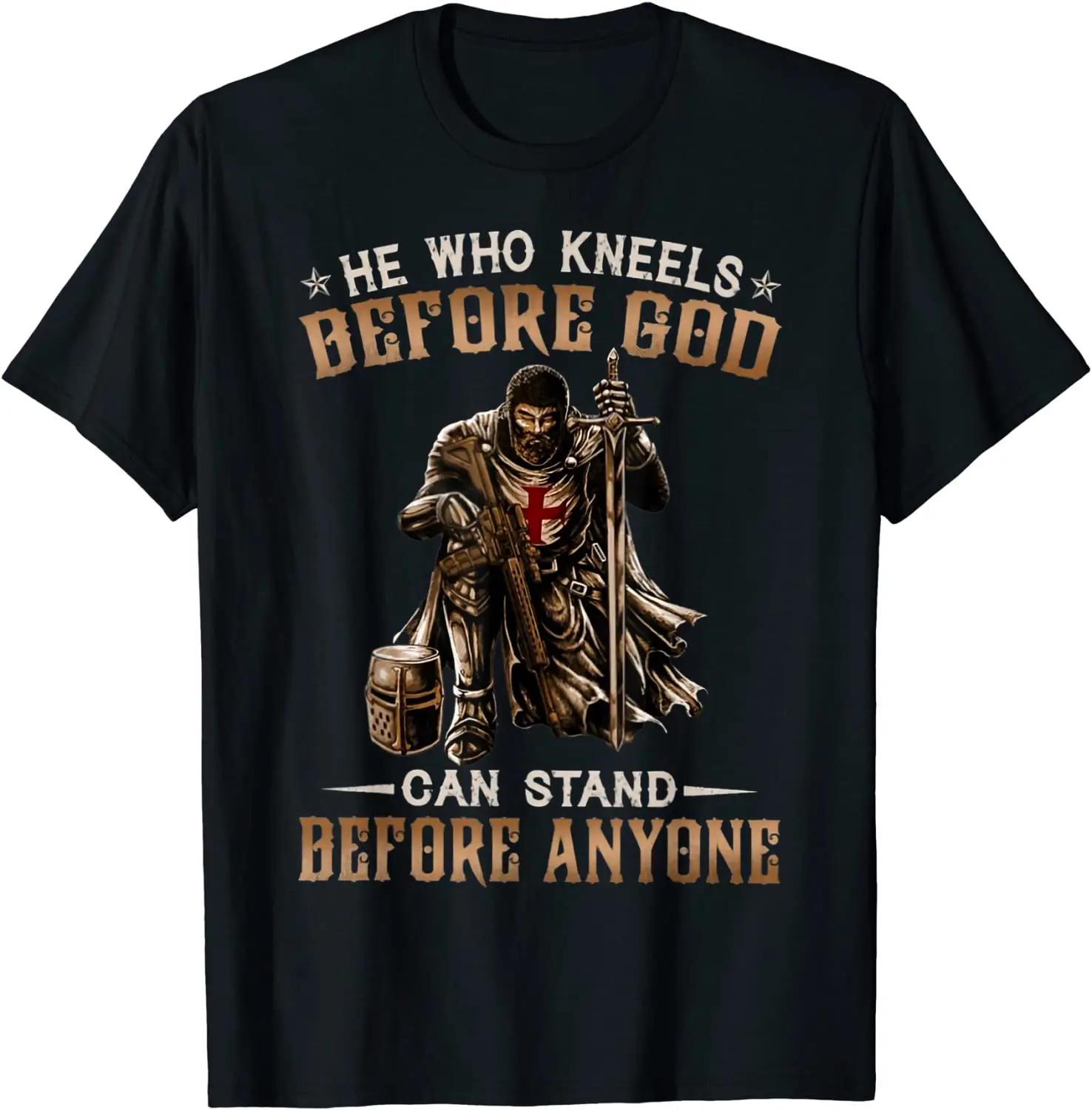 He Who Kneels Before God Can Stand Before Anyone Cotton Tshirt For Men Mens 100 Cotton Casual Tshirts Loose Top Size S3XL S