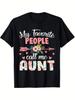 Fun  My Favorite People Call Me Aunt  T-Shirt - 100% Cotton Super Soft Breathable Casual Round Neck