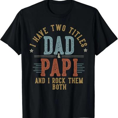 I Have Two Titles Dad And Papi I Rock Them Both - Papi T-Shirt