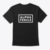 Alpha Female Gear T-Shirt Made In the USA Size S To 5XL