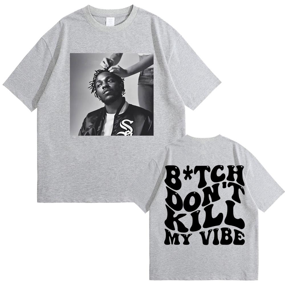 Rapper Kendrick Lamar Don't Kill My Vibe Graphic Print Tshirt Men Women Hip Hop Fashion Vintage T-shirt Male 100% Cotton T Shirt