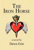 The THE Iron Horse : A Novel Book