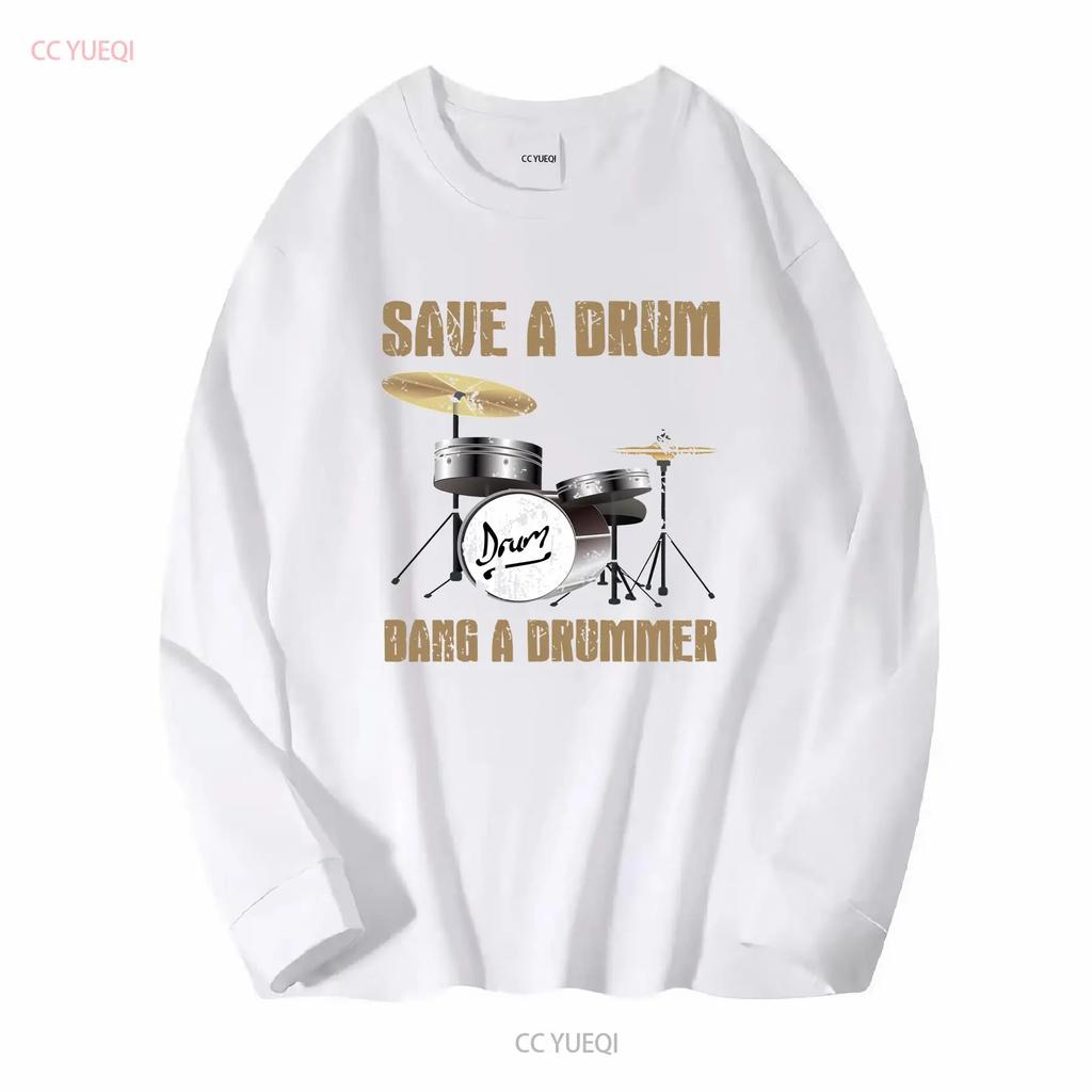 Save a Drum Bang Drummer Funny Musician or Audiophile Band T Shirt long sleeves vintage Washed fashion homme Unisex Slightly