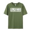 No I Won T Fix Your Computer Teeshirt New Year Tops T Shirt EU SIZE Korean Korean Fashion Luxury Clothes