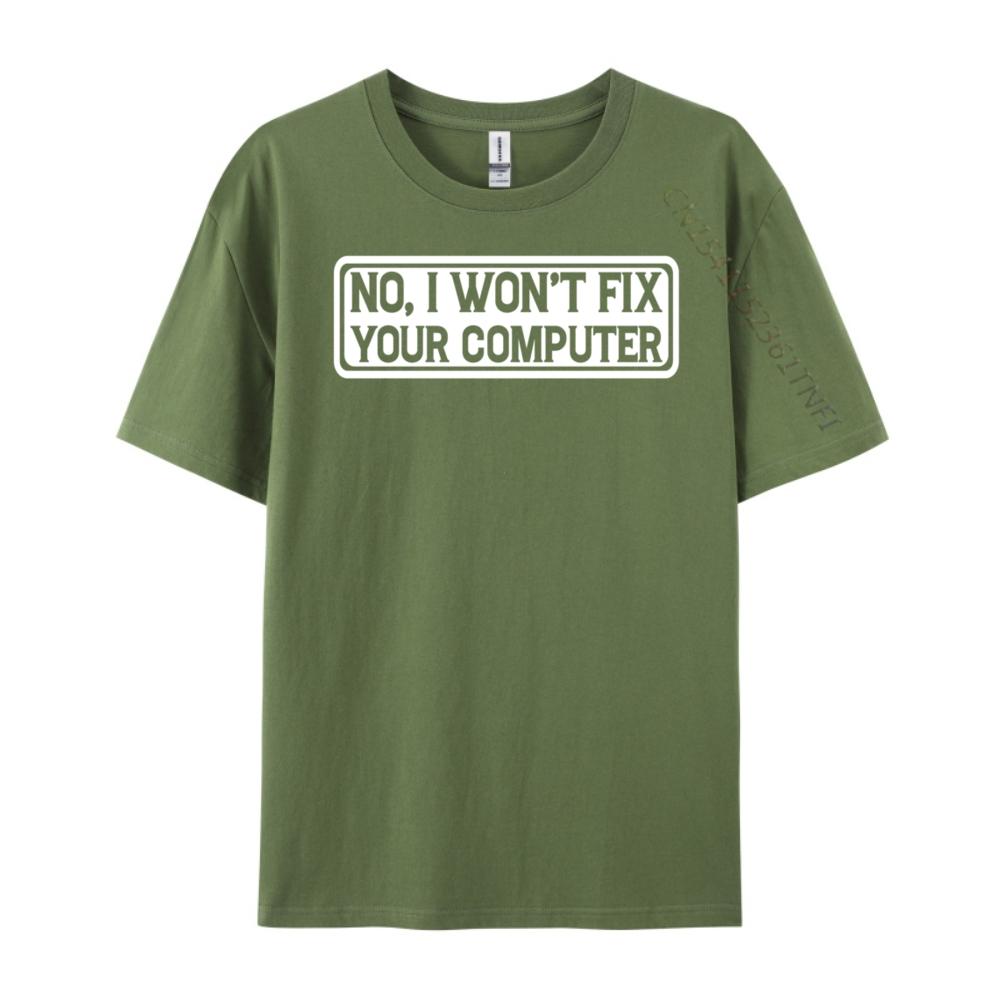 No I Won T Fix Your Computer Teeshirt New Year Tops T Shirt EU SIZE Korean Korean Fashion Luxury Clothes