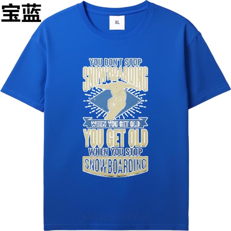 Solid Color Unisex Round Neck Tshirt Oversized You Dont Stop Snowboarding When You Get Old You Get Old When You Stop Snowboarding