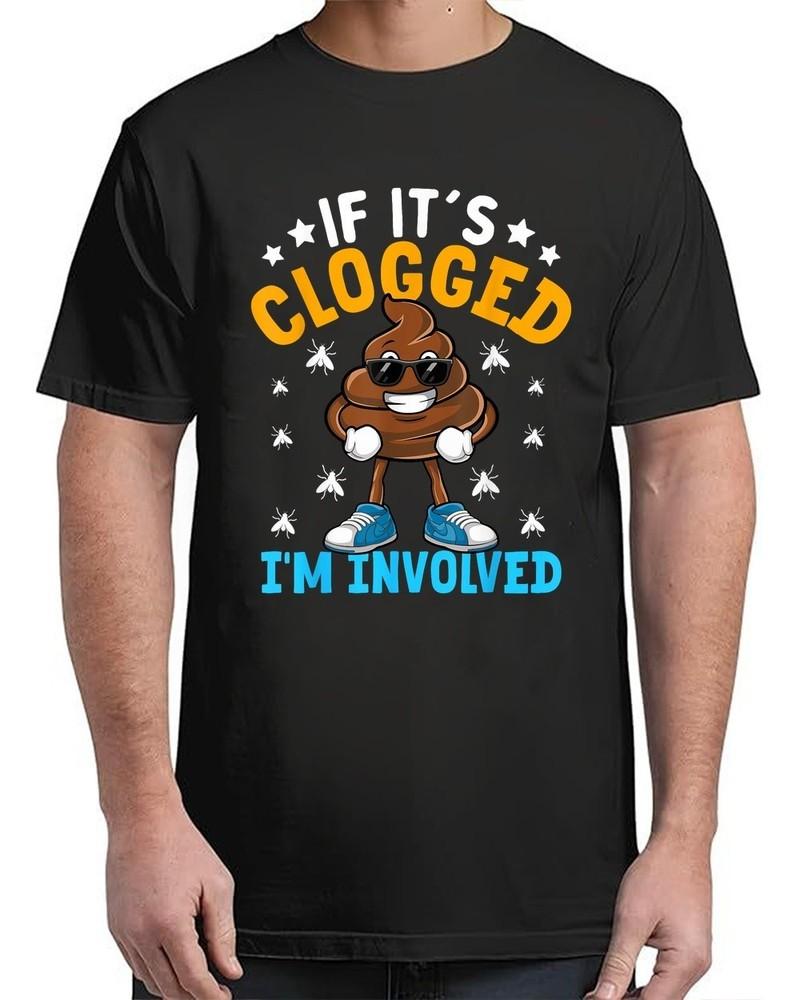 If It's Clogged I'm Involved Funny Vintage Adult S-4XL Unisex T-Shirt