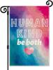 Human Kind Be Both Welcome Garden Ag, Double Sided Yard Banner for Patio Lawn, OOV IIC