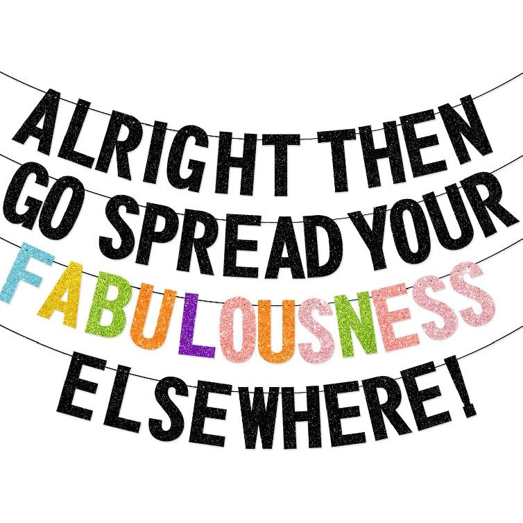Alright Then Go Spread Your Fabulousness Elsewhere Banner for Coworker Leaving Decorations, Office Employee Colleague Coworker Goodbye Party Going