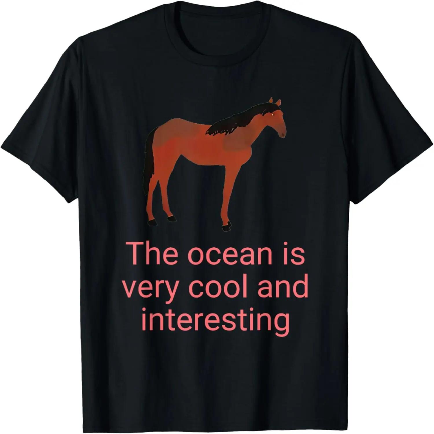 

The Ocean Is Very Cool And Interesting Horse T-Shirt XXXXXL чорний