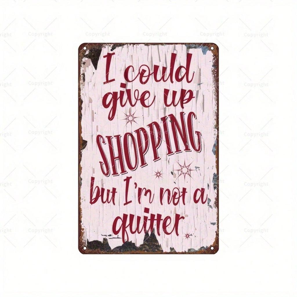 1pc Funny Metal Sign - I Could Give Up Shopping But I'm Not a Quitter, Rustic Wood Wall Decor