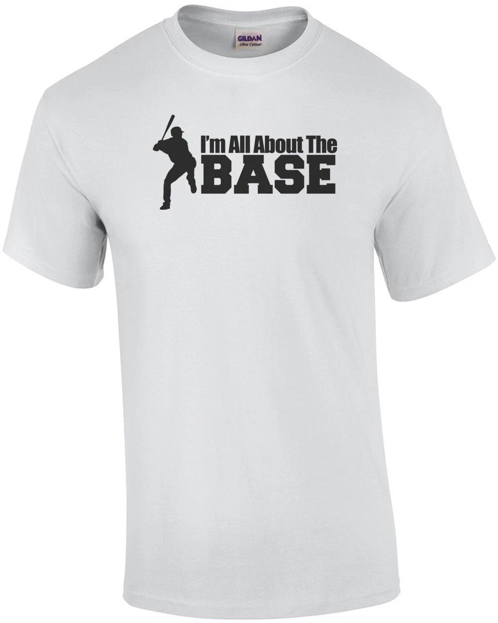 I m All About The Base Baseball T-Shirt M