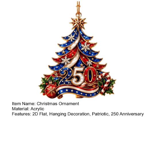 Christmas Tree Ornaments 250 Anniversary USA Ornament, 2D Acrylic 1776-2026 250th Decorations Hanging Decoration, Fourth of July Independence