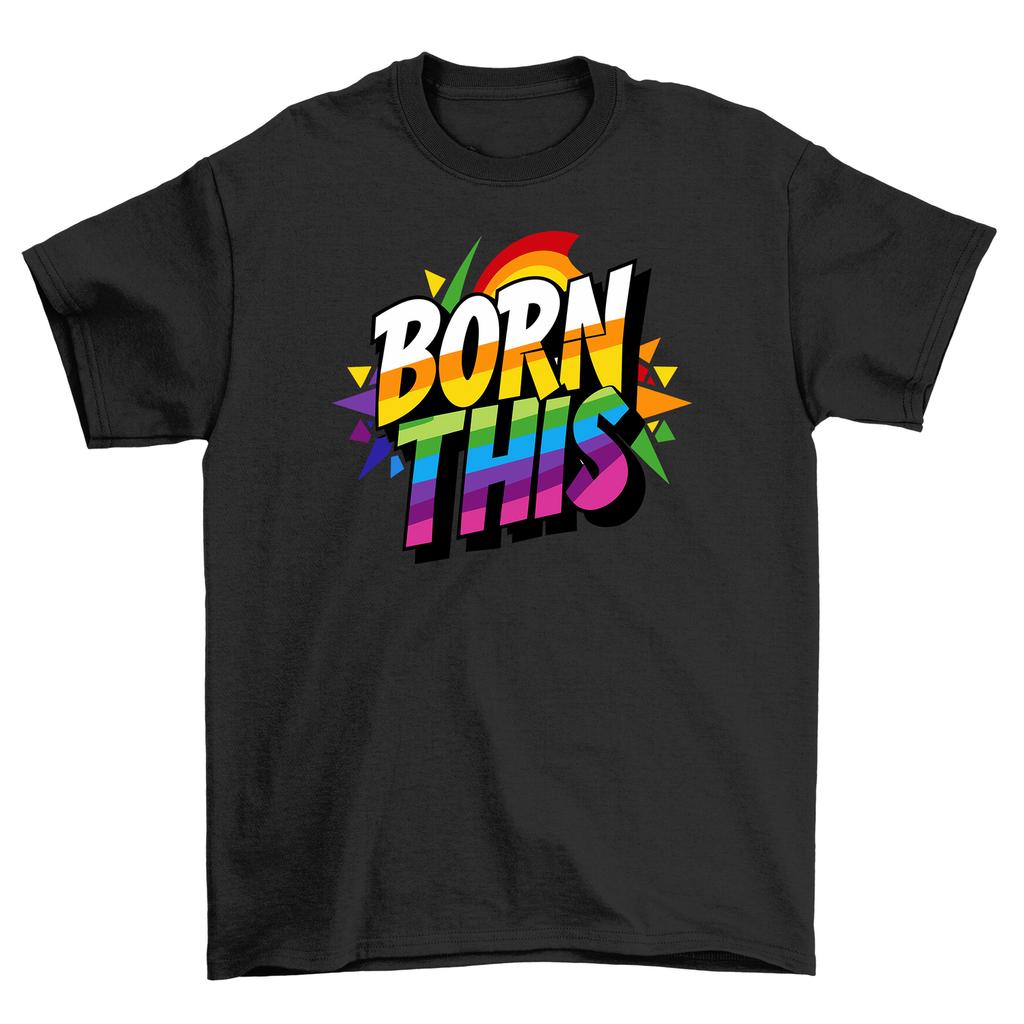 Pride_65 - Born This Way, Funny T-Shirt Mens Womens Tees Top, Unisex Design. Celebrate Your Fabulousn