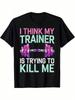 Funny Gym Workout T-Shirt - 'I For THINK MY TRAINER IS TRYING To KILL ME' Graphic Tee With Dumbbell
