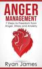 The Anger Management : 7 Steps To Freedom from Anger, Stress and Anxiety : 1 Book