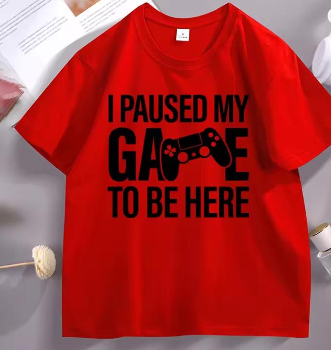 I Paused My Game To Be Here T Shirt Funny Gamer TShirt Father Dad Cotton Short Sleeve Round Neck Printed Tshirts Streetwear Dry