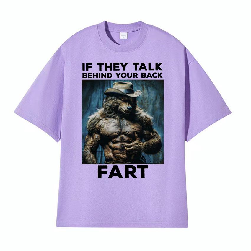 If They Talk Behind Your Back Fart Funny Emo T Shirt Alpha Werewolf Literally Me Humor Meme Tshirt Men Fashion Hip Hop Tees Y2k