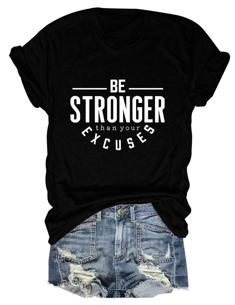 Summer Crewneck Casual Tshirt Be Stronger Than Your Excuses Printed New Loose Fashion Shortsleeved Top Allmatch Womens Pull