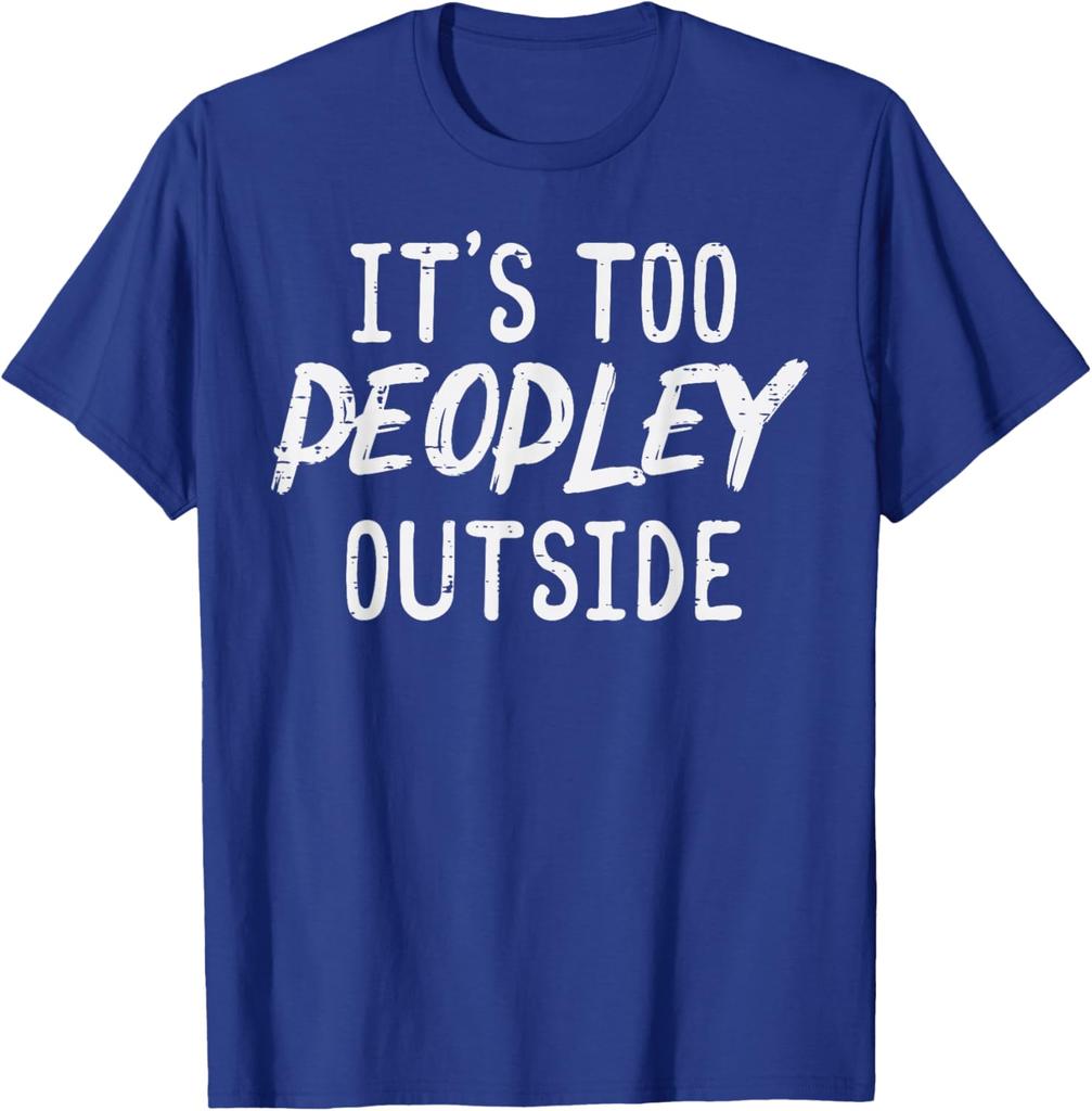 Too Peopley Outside Funny Introvert Saying Graphic TShirt Men Casual Cotton Tee