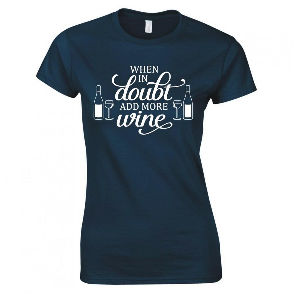 Funny Drinks When In Doubt Add More Wine Skinny Fit TShirt