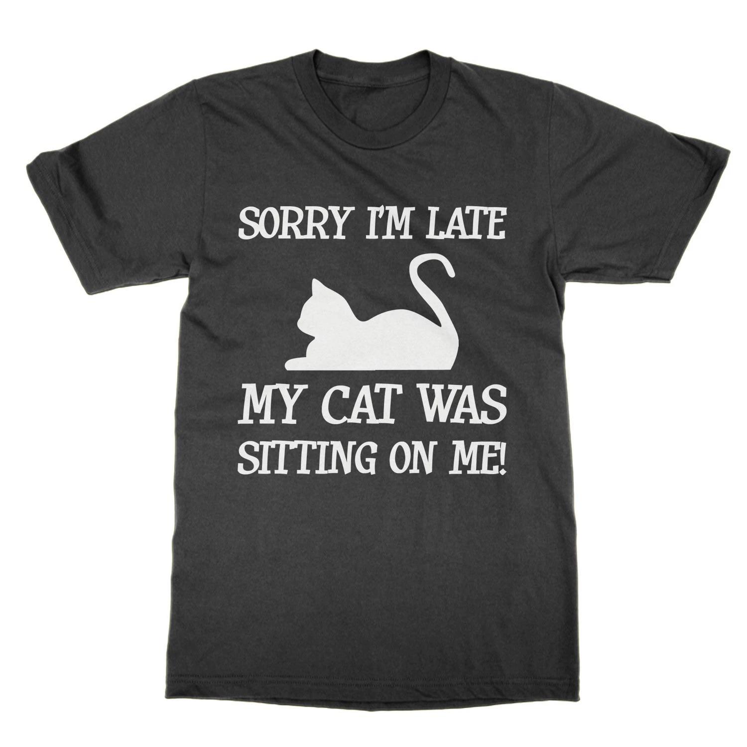 Sorry I m Late My Cat Was Sitting On Me T-Shirt Funny Lover Gift 2XL