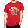 Solid Color For Her Oneck T Shirt Unisex Make Taxation Theft Again Hiphop For Him Tees Oversized Tshirt Round Neck Tee