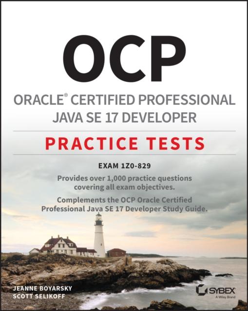 The OCP Oracle Certified Professional Java SE 17 Developer Practice Tests : Exam 1Z0-829 Book