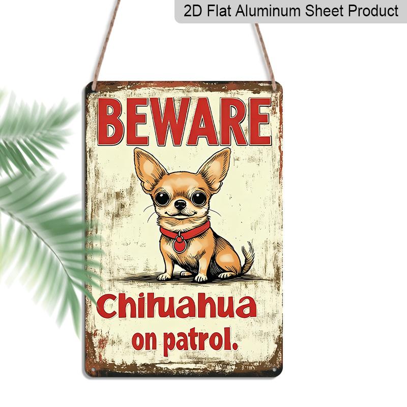 2D Flat, 1pc Vintage Chihuahua Warning Metal Aluminum Sign - 12x8 Inch (30x20cm) Aluminum for Wall Decor with "BEWARE CHihuahua on Patrol" Design