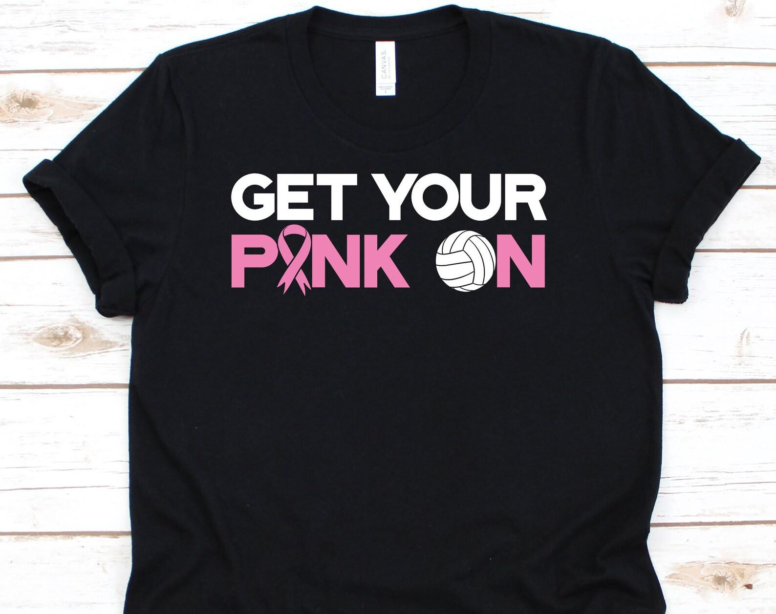 Get Your Pink On Shirt, Breast Cancer Awareness For Breast Cancer Warrior Fighter, Pink Ribbon Tshirt For Breast Cancer Volleyball Supporter 4XL