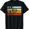 Its A Good Day To Make Music Funny Lover Teacher T Shirt