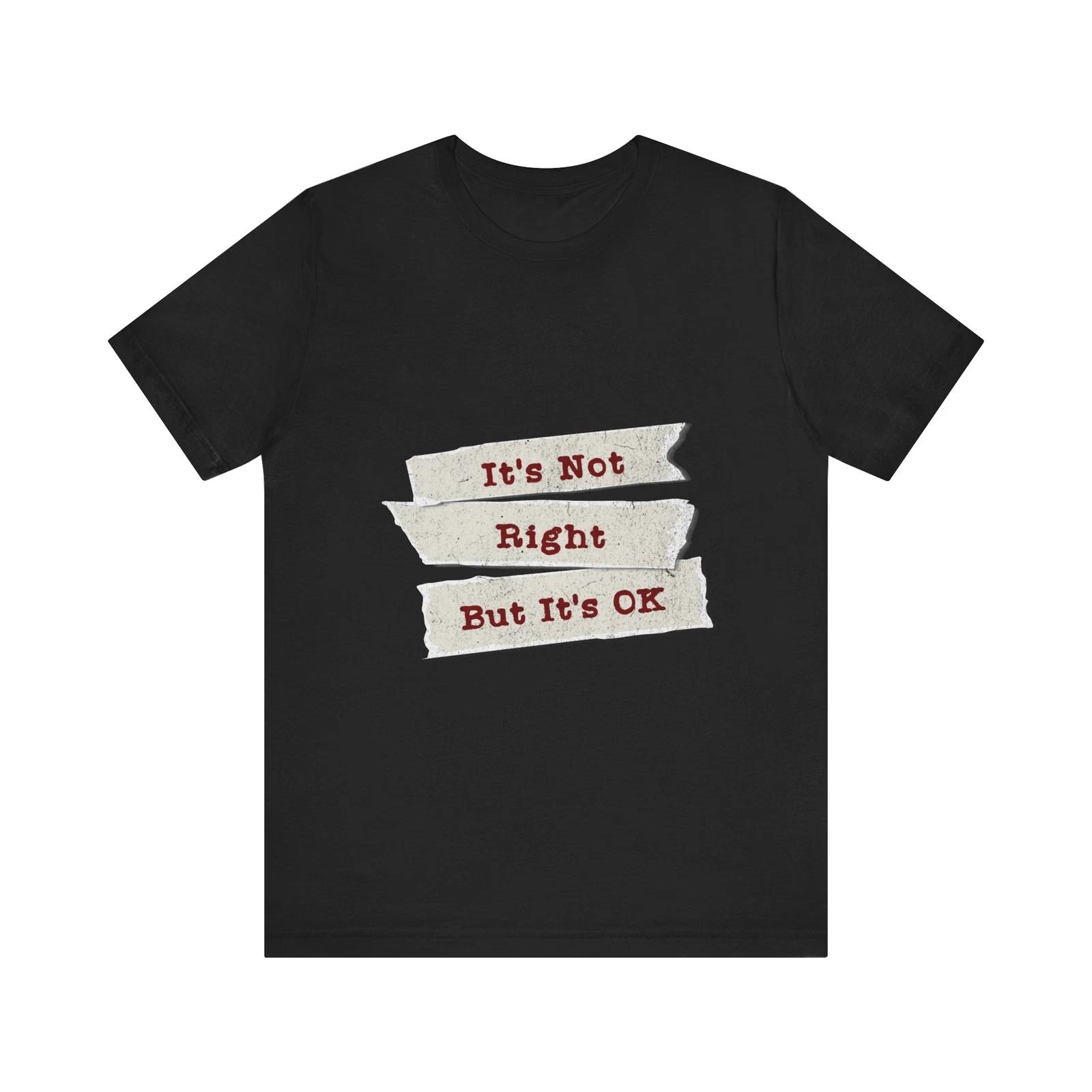 It s Not Right But It s OK tee,Retro Quote Graphic Tee, Casual Unisex T-Shirt L