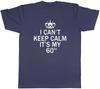 I Cant Keep Calm Its My 60th Funny Birthday Unisexs Unisex TShirt Tee