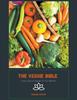 The The Veggie Bible : Every Type of Veggie For Your Benefit Book