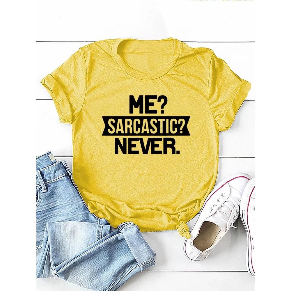 Me Sarcastic Never Letter Print Women T Shirt Short Sleeve O Neck Loose Women Tshirt Ladies Tee Shirt Tops Camisetas Mujer