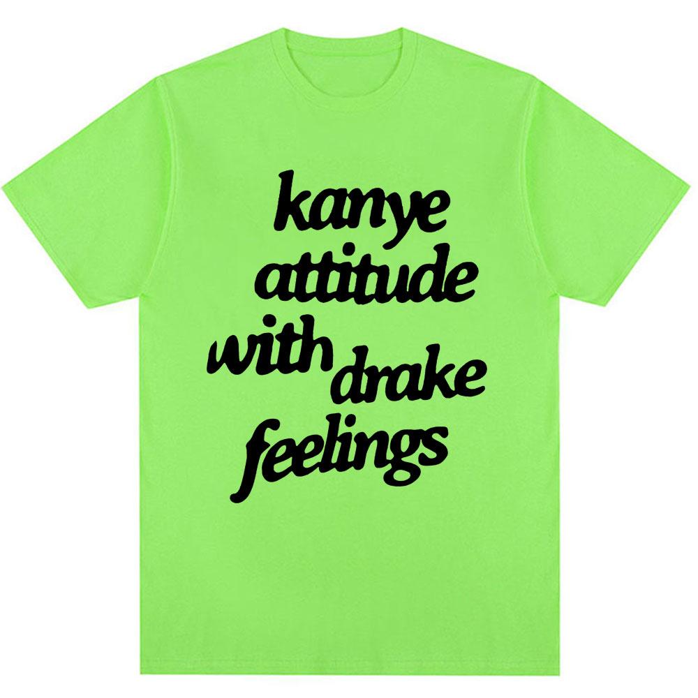 

Kanye West T-Shirts Kanye Attitude with Drake Feelings Men Women Hip Hop Style T Shirt Oversized Cotton Fashion Tees Streetwear 4XL