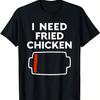 I Need Fried Chicken Funny Fried Chicken Lovers Food Love T-Shirt