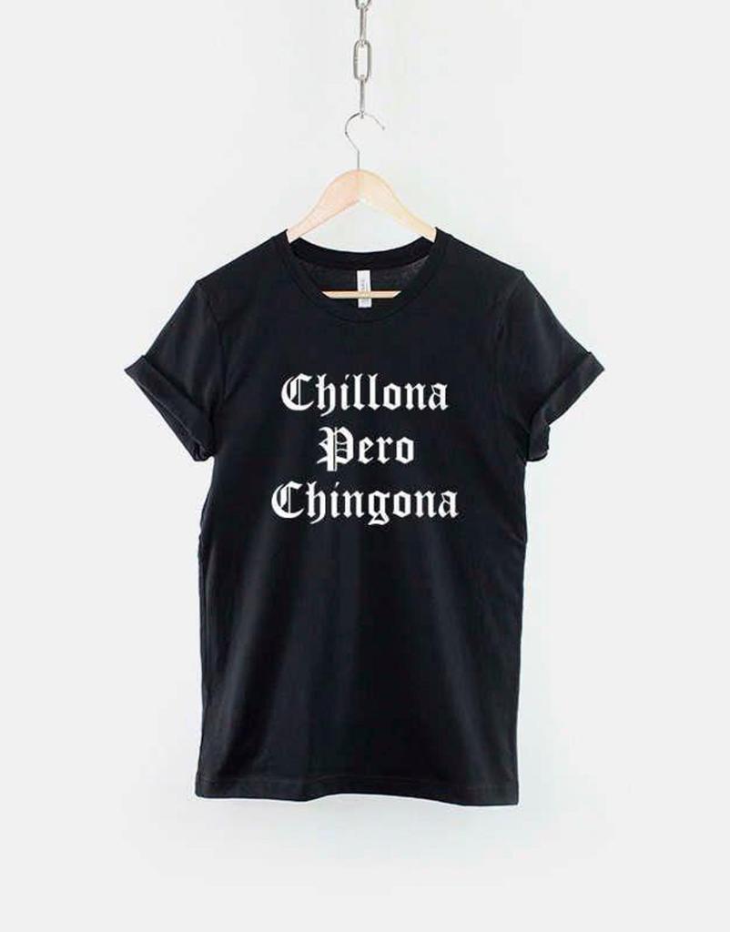 Chillona Pero Chingona T Shirt, Latina Pride Tee, Soft Cotton (Unisex)