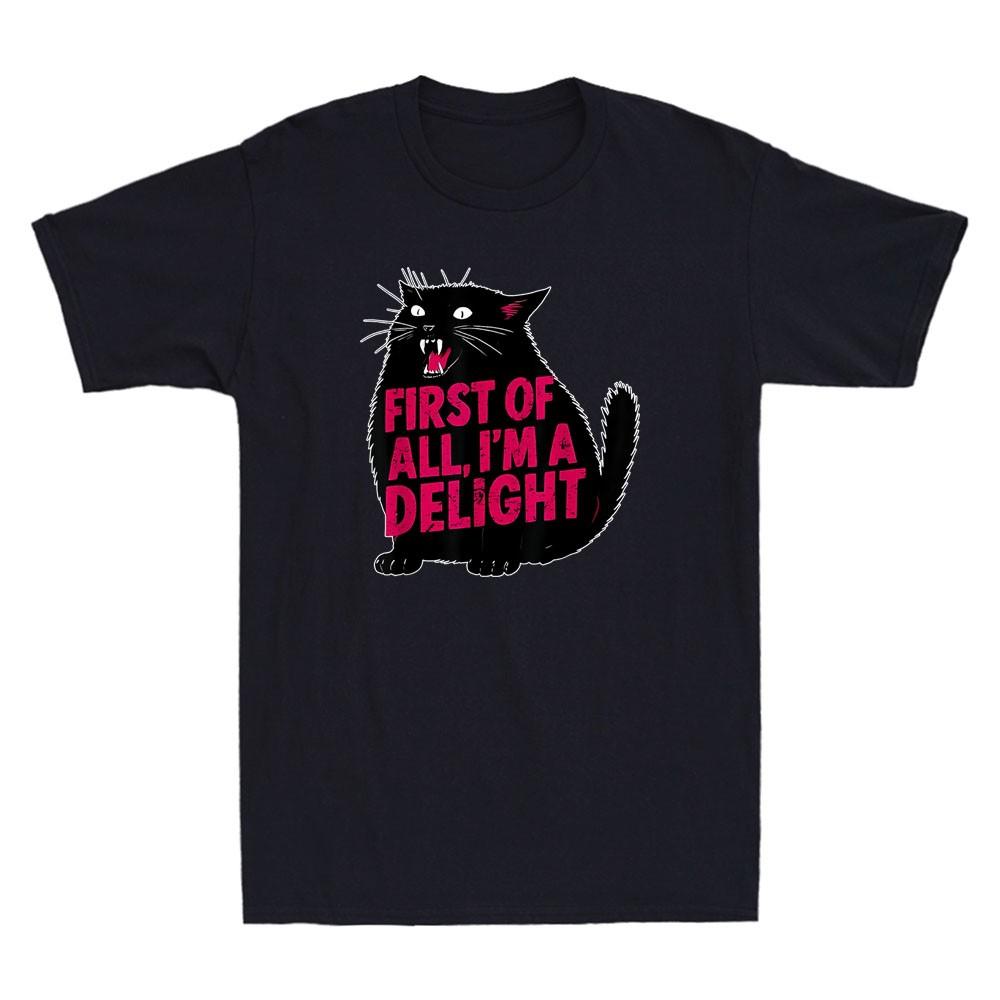 First of All Im A Delight Funny Roaring Black Cat Meme Humor Quote Men s T-Shirt S