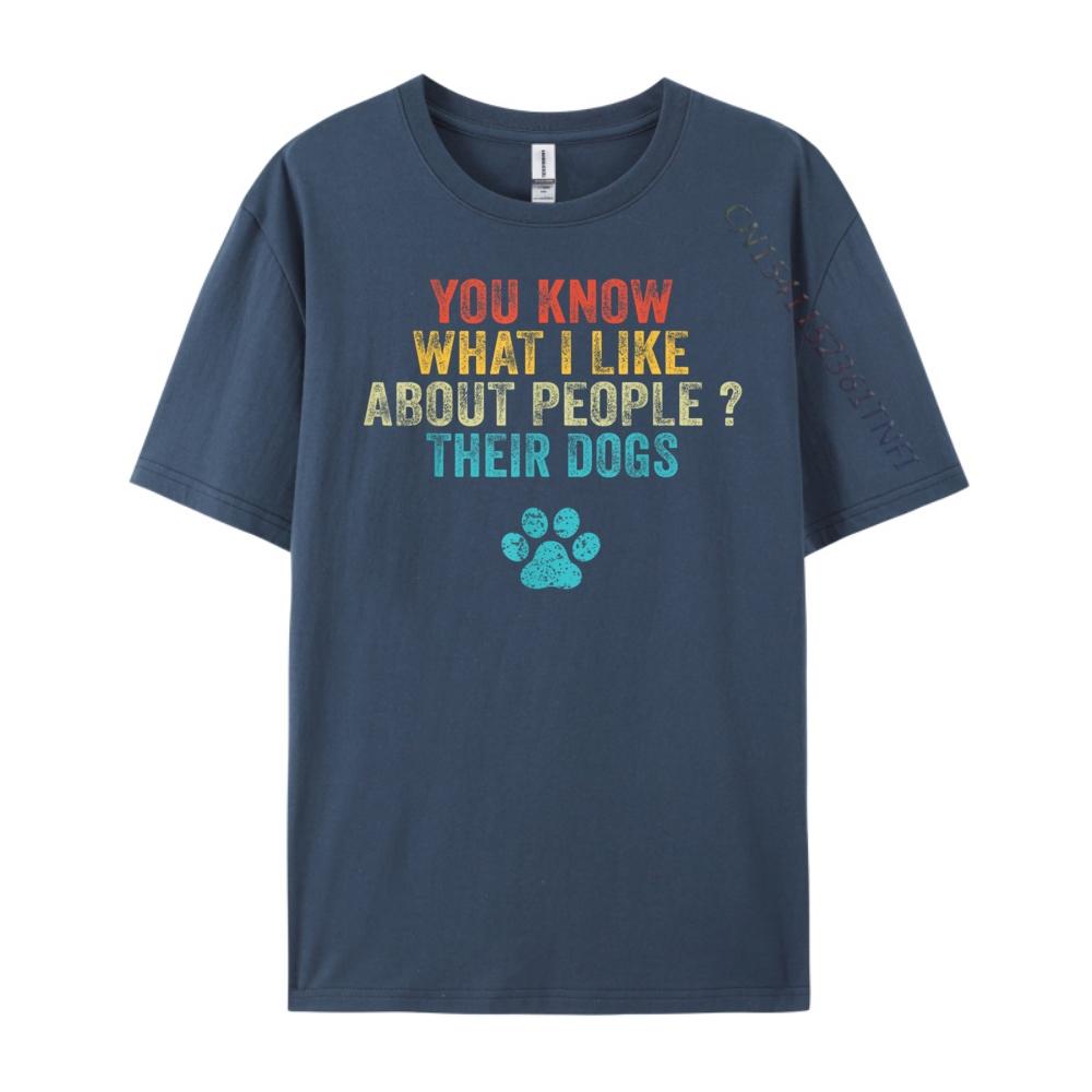 Funny You Know What I Like About People Their Dogs Dog Lover Graphic Shirts Skinfriendly and Soft Mens Designer Clothes