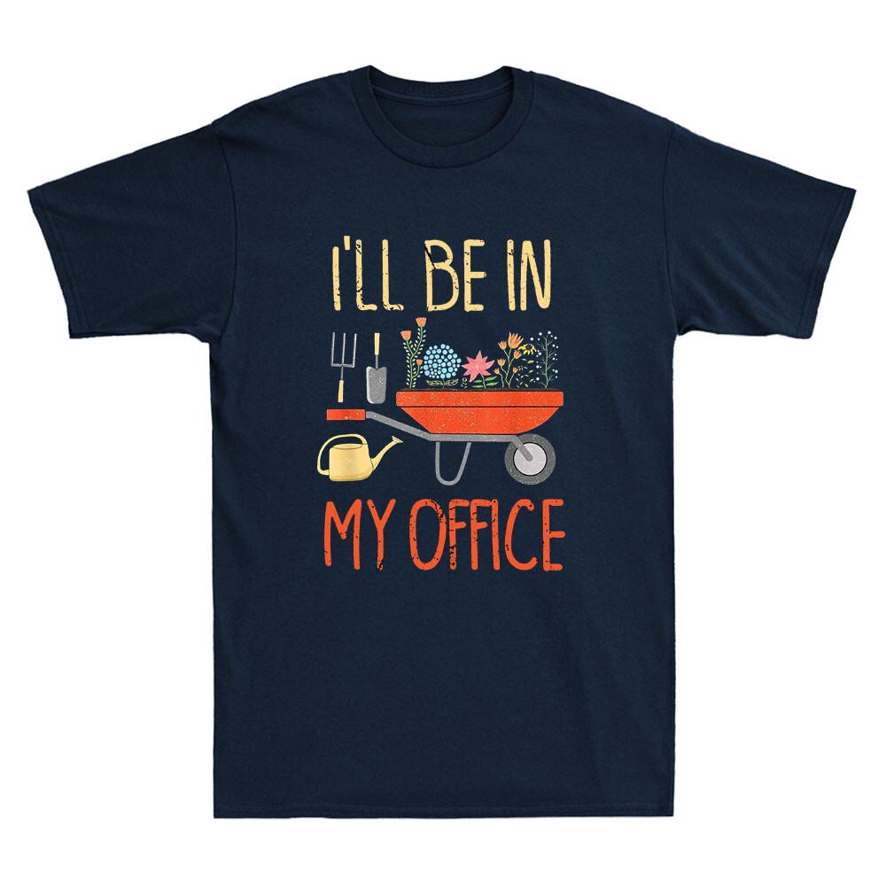 I ll Be In My Office Garden Funny Distressed Gardening Lover Gift Men s T-Shirt XXXL